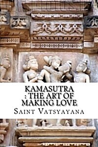 Kamasutra: The Art of Making Love (Paperback)