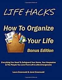 Life Hacks: How to Organize Your Life, Bonus Edition (Paperback)