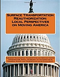 Surface Transportation Reauthorization: Local Perspectives on Moving America (Paperback)