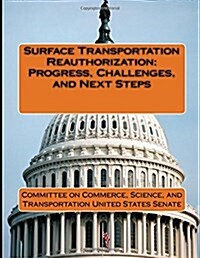 Surface Transportation Reauthorization: Progress, Challenges, and Next Steps (Paperback)