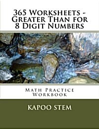 365 Worksheets - Greater Than for 8 Digit Numbers: Math Practice Workbook (Paperback)