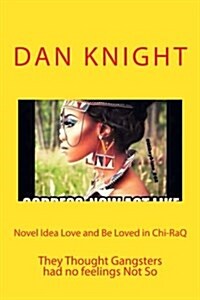 Novel Idea Love and Be Loved in Chi-Raq: They Thought Gangsters Had No Feelings Not So (Paperback)