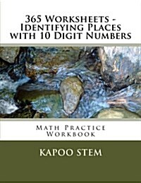 365 Worksheets - Identifying Places with 10 Digit Numbers: Math Practice Workbook (Paperback)