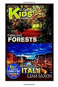 A Smart Kids Guide to Fabulous Forests and Impressive Italy: A World of Learning at Your Fingertips (Paperback)