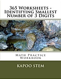 365 Worksheets - Identifying Smallest Number of 3 Digits: Math Practice Workbook (Paperback)