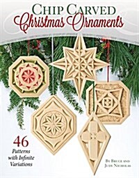 Chip Carved Christmas Ornaments: 46 Patterns with Infinite Variations (Paperback)