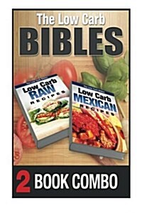 Low Carb Mexican Recipes and Low Carb Raw Recipes: 2 Book Combo (Paperback)