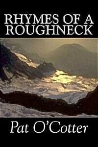 Rhymes of a Roughneck by Pat OCotter, Poetry (Hardcover)