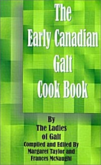 The Early Canadian Galt Cook Book (Paperback)