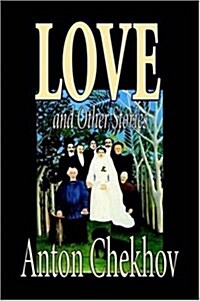 Love and Other Stories by Anton Chekhov, Fiction, Short Stories, Classics, Literary (Paperback)