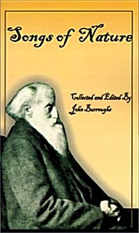 John Burroughs Book of Songs of Nature: Two Hundred and Twenty-Three Poems Collected by Americas Beloved Naturalist (Paperback)