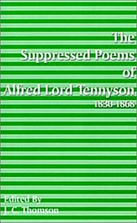 Suppressed Poems of Alfred, Lord Tennyson 1830 -1868 (Paperback)
