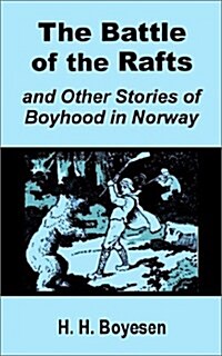 The Battle of the Rafts and Other Stories of Boyhood in Norway (Paperback)