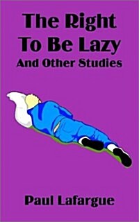 The Right to Be Lazy and Other Studies (Paperback)