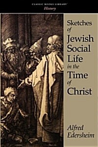 Sketches of Jewish Social Life in the Time of Christ (Paperback)
