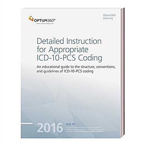 Detailed Instruction for Appropriate ICD-10-PCs Coding 2016 (Paperback)