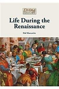 Life During the Renaissance (Hardcover)
