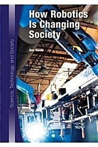 How Robotics Is Changing Society (Hardcover)