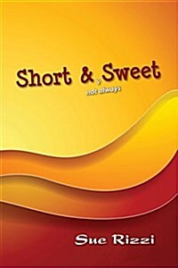 Short & (Not Always) Sweet (Paperback)