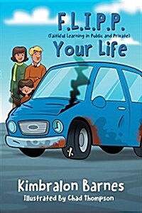 F.L.I.P.P. Your Life, a Childrens Book to Understanding Their Walk with Christ (Paperback)