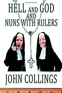 Hell, and God, and Nuns with Rulers (Paperback, First Printing)