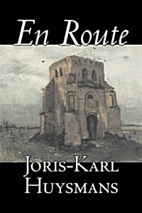 En Route by Joris-Karl Huysmans, Fiction, Classics, Literary, Action & Adventure (Paperback)