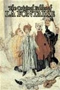 The Original Fables of La Fontaine by Jean de la Fontaine, Fiction, Literary, Fairy Tales, Folk Tales, Legends & Mythology (Hardcover)
