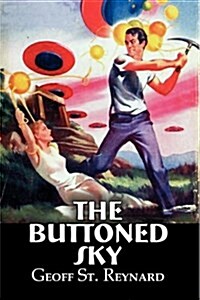 The Buttoned Sky by Geoff St. Reynard, Science Fiction, Adventure, Fantasy (Paperback)