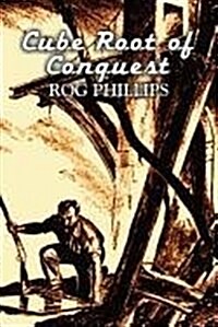 Cube Root of Conquest by Rog Phillips, Science Fiction, Fantasy, Adventure (Paperback)