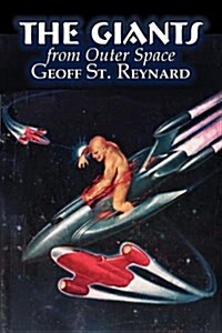 The Giants from Outer Space by Geoff St. Reynard, Science Fiction, Adventure, Fantasy (Paperback)