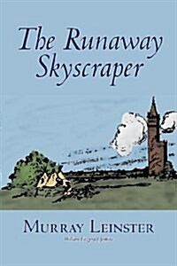 The Runaway Skyscraper by Murray Leinster, Science Fiction, Adventure (Hardcover)