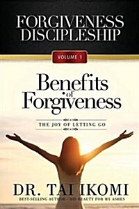 Benefits of Forgiveness: The Joy of Letting Go (Paperback)