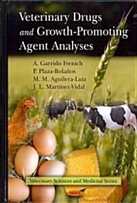Veterinary Drugs and Growth-Promoting Agent Analyses (Hardcover)