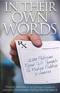 In Their Own Words: 12,000 Physicians Reveal Their Thoughts on Medical Practice in America (Paperback)