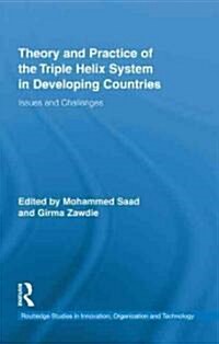 Theory and Practice of the Triple Helix Model in Developing Countries : Issues and Challenges (Hardcover)