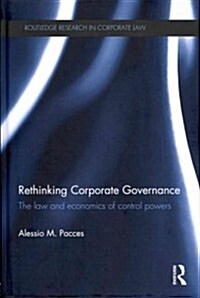 Rethinking Corporate Governance : The Law and Economics of Control Powers (Hardcover)