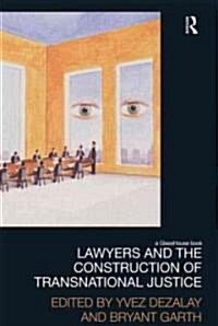 Lawyers and the Construction of Transnational Justice (Hardcover)