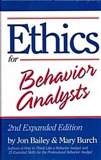 Ethics for Behavior Analysts : A Practical Guide to the Behavior Analyst Certification Board Guidelines for Responsible Conduct for Behavior Analysts (Hardcover, 2 Expanded ed)