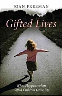 Gifted Lives : What Happens when Gifted Children Grow Up (Paperback)