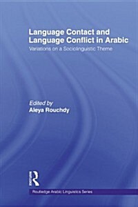 Language Contact and Language Conflict in Arabic (Paperback)