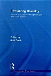 Revitalizing Causality : Realism About Causality in Philosophy and Social Science (Paperback)