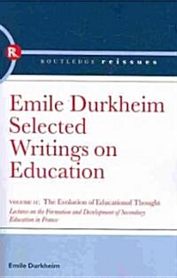 The Evolution of Educational Thought : Lectures on the Formation and Development of Secondary Education in France (Paperback)