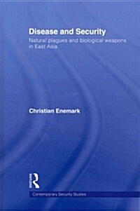 Disease and Security : Natural Plagues and Biological Weapons in East Asia (Paperback)