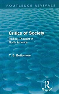 Critics of Society (Routledge Revivals) : Radical Thought in North America (Paperback)