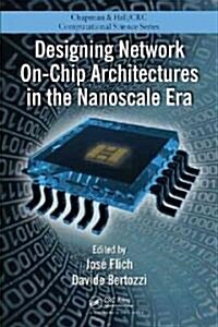 Designing Network On-Chip Architectures in the Nanoscale Era (Hardcover)