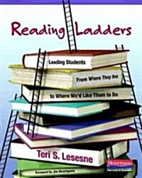 Reading Ladders: Leading Students from Where They Are to Where Wed Like Them to Be (Paperback)