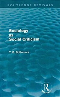 Sociology as Social Criticism (Routledge Revivals) (Paperback)