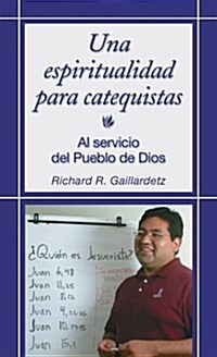 Una Espiritualidad Para Catequistas: A Spirituality for Catechists (Paperback)