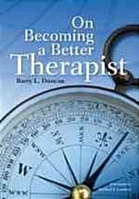 On Becoming a Better Therapist (Hardcover, 1st)