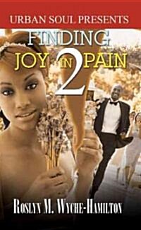 Finding Joy in Pain 2 (Mass Market Paperback, 1st)